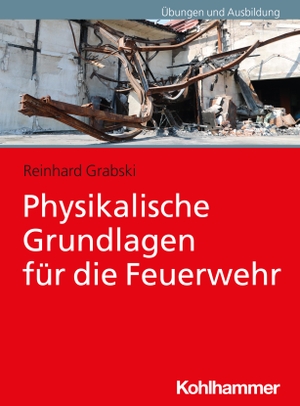 Grabski, Reinhard. Physikalische Grundlagen für die Feuerwehr. Kohlhammer W., 2024.