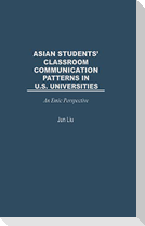 Asian Students' Classroom Communication Patterns in U.S. Universities