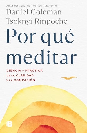 Goleman, Daniel / Tsoknyi Rinpoche. Por Qué Meditar / Why We Meditate. Prh Grupo Editorial, 2023.