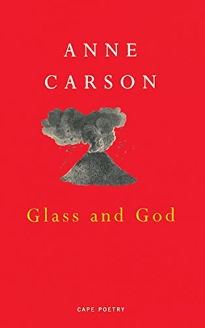 Carson, Anne. Glass And God. Vintage Classics, 1998.