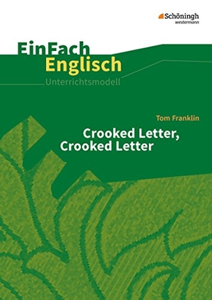 Franklin, Tom / Klein, Ulrike et al. Crooked Letter, Crooked Letter. EinFach Englisch Unterrichtsmodelle. Schoeningh Verlag, 2018.