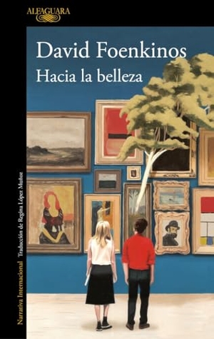 Foenkinos, David / Regina López Muñoz. Hacia la belleza. Alfaguara, 2019.