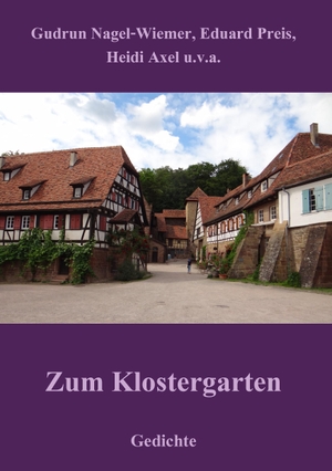 Gudrun Nagel-Wiemer / Eduard Preis / Heidi Axel. Zum Klostergarten - Gedichte. BoD – Books on Demand, 2017.