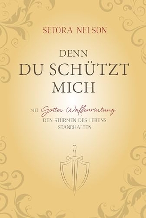 Nelson, Sefora. Denn du schützt mich - Mit Gottes Waffenrüstung den Stürmen des Lebens standhalten. Gerth Medien GmbH, 2026.