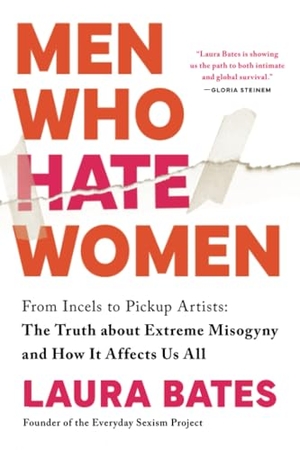 Bates, Laura. Men Who Hate Women - From Incels to Pickup Artists: The Truth about Extreme Misogyny and How It Affects Us All. Sourcebooks, 2023.