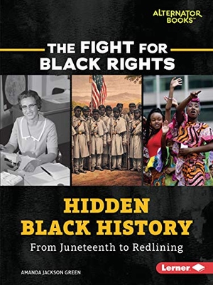 Green, Amanda Jackson. Hidden Black History - From Juneteenth to Redlining. Lerner Publishing Group, 2021.
