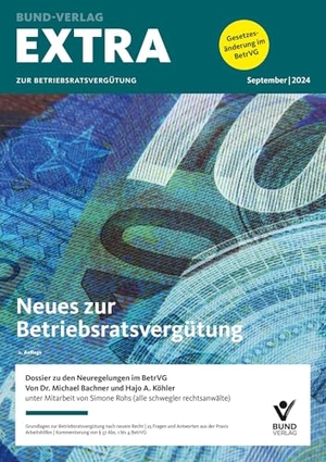 Bachner, Michael / Hajo Köhler. EXTRA zur Betriebsratsvergütung - Neues zur Betriebsratsvergütung. Bund-Verlag GmbH, 2024.