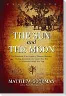 The Sun and the Moon: The Remarkable True Account of Hoaxers, Showmen, Dueling Journalists, and Lunar Man-Bats in Nineteenth-Century New Yor