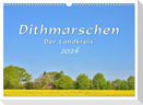 Dithmarschen - Der Landkreis (Wandkalender 2024 DIN A3 quer), CALVENDO Monatskalender