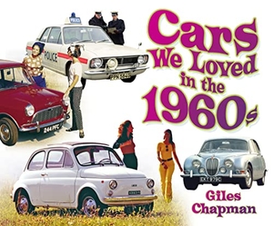 Chapman, Giles. Cars We Loved in the 1960s. The History Press Ltd, 2014.