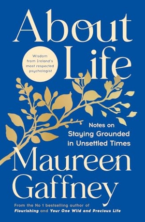 Gaffney, Maureen. About Life - Notes on staying grounded in unsettled times. Penguin Books Ltd (UK), 2026.