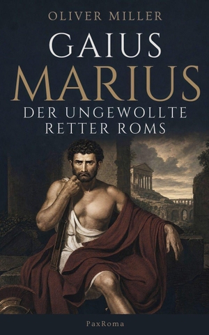 Miller, Oliver. Gaius Marius: Der ungewollte Retter Roms. Wortschein Verlag, 2026.
