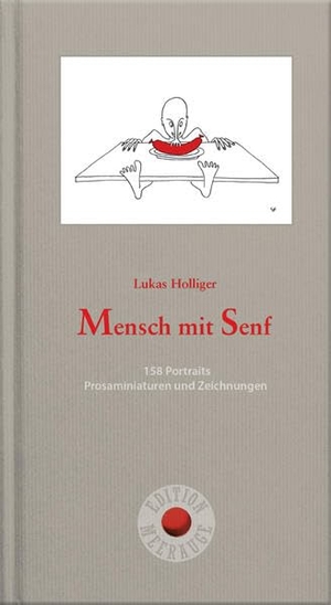 Holliger, Lukas. Mensch mit Senf - 158 Portraits. Prosaminiaturen und Zeichnungen. Heyn, Johannes, 2025.