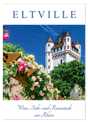 ELTVILLE ¿ Wein-, Sekt- und Rosenstadt am Rhein (Wandkalender 2025 DIN A2 hoch), CALVENDO Monatskalender