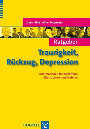 Groen, Gunter / Ihle, Wolfgang et al. Ratgeber Traurigkeit, Rückzug, Depression - Informationen für Betroffene, Eltern, Lehrer und Erzieher. Hogrefe Verlag GmbH + Co., 2012.