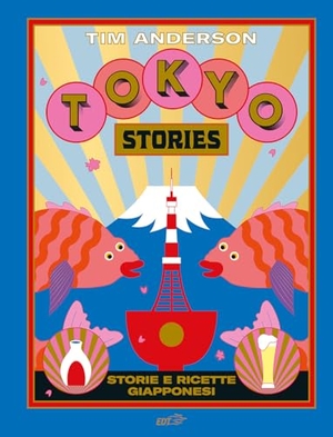 Anderson, Tim. Tokyo stories. Storie e ricette giapponesi. EDT, 2024.