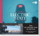 Electric state. Ediz. italiana