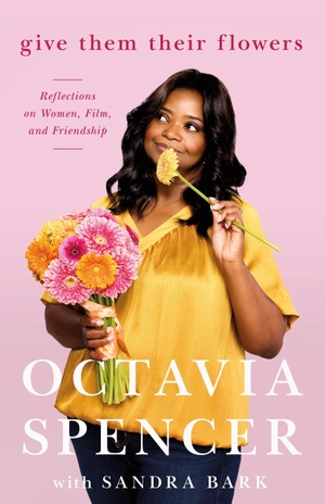 Spencer, Octavia. Give Them Their Flowers - Reflections on Women, Film, and Friendship. Castle Point Books, 2026.