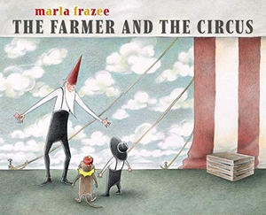 Frazee, Marla. The Farmer and the Circus. Beach Lane Books, 2021.