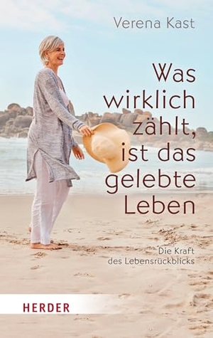 Kast, Verena. Was wirklich zählt, ist das gelebte Leben - Die Kraft des Lebensrückblicks. Herder Verlag GmbH, 2024.