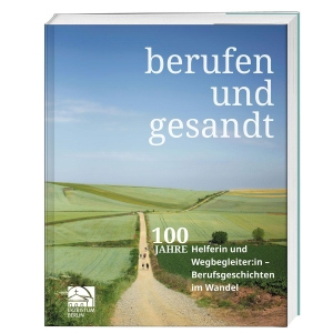 Erzbistum, Berlin (Hrsg.). Berufen und gesandt - 100 Jahre Helferin und Wegbegleiter:in - Berufsgeschichten im Wandel. St. Benno Verlag GmbH, 2026.