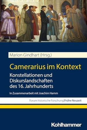 Gindhart, Marion (Hrsg.). Camerarius im Kontext - Konstellationen und Diskurslandschaften des 16. Jahrhunderts. In Zusammenarbeit mit Joachim Hamm. Kohlhammer W., 2024.