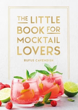 Cavendish, Rufus. The Little Book for Mocktail Lovers - Recipes, Crafts, Trivia and More. Summersdale Publishers, 2026.