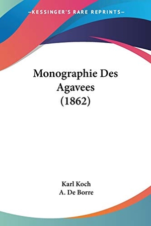 Koch, Karl. Monographie Des Agavees (1862). Kessinger Publishing, LLC, 2010.