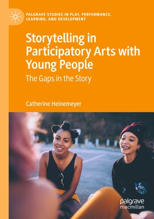 Heinemeyer, Catherine. Storytelling in Participatory Arts with Young People - The Gaps in the Story. Springer International Publishing, 2021.