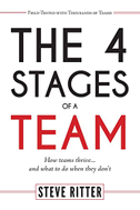 The 4 Stages of a Team: How teams thrive... and what to do when they don't