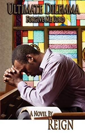 Reign. Ultimate Dilemma: Forgive Me Lord. DREAMS PUB CO, 2011.