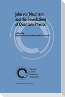 John von Neumann and the Foundations of Quantum Physics