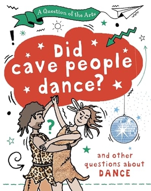 Auld, Mary. A Question of the Arts: Did Cave People Dance? (and other questions about dance). Hachette Children's Group, 2026.