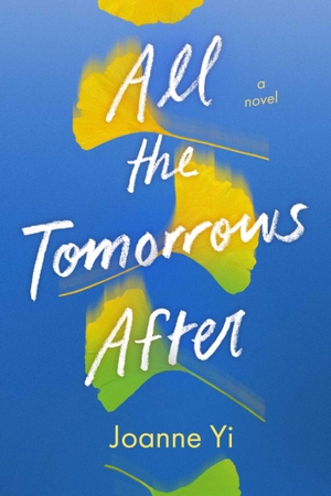 Yi, Joanne. All the Tomorrows After. Atheneum Books for Young Readers, 2026.