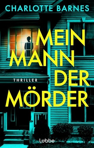 Barnes, Charlotte. Mein Mann, der Mörder - Thriller. Nur weil er hinter Gittern sitzt, bist du noch lange nicht in Sicherheit. Lübbe, 2026.
