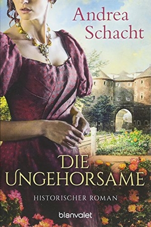 Schacht, Andrea. Die Ungehorsame. Blanvalet Taschenbuchverl, 2018.