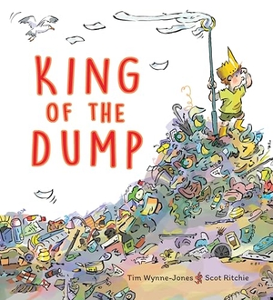 Wynne-Jones, Tim. King of the Dump. Groundwood   HUB, 2025.
