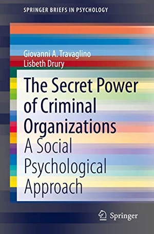 Drury, Lisbeth / Giovanni A. Travaglino. The Secret Power of Criminal Organizations - A Social Psychological Approach. Springer International Publishing, 2020.