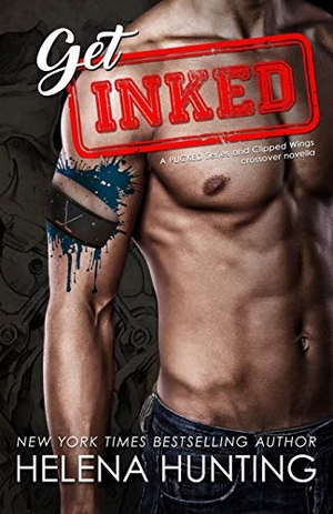 Hunting, Helena. Get Inked - Pucked Series & Clipped Wings Crossover. INK & CUPCAKES, INC., 2019.