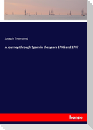 A journey through Spain in the years 1786 and 1787