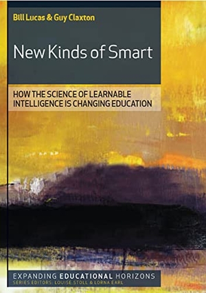 Lucas, Bill / Lucas Bill et al. New Kinds of Smart: How the Science of Learnable Intelligence Is Changing Education. McGraw-Hill Publishing Company, 2010.