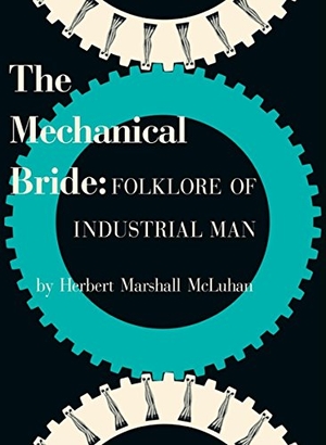 McLuhan, Marshall. The Mechanical Bride: Folklore of Industrial Man. Gingko Press, 2008.