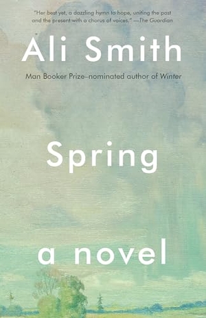 Smith, Ali. Spring. Knopf Doubleday Publishing Group, 2020.