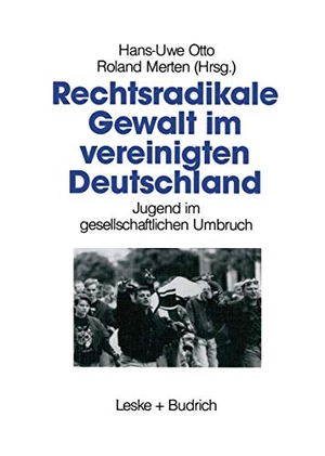 Merten, Roland / Hans-Uwe Otto (Hrsg.). Rechtsradikale Gewalt im vereinigten Deutschland - Jugend im gesellschaftlichen Umbruch. VS Verlag für Sozialwissenschaften, 1994.