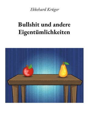 Krüger, Ekkehard. Bullshit und andere Eigentümlichkeiten. Books on Demand, 2024.