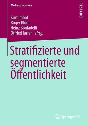 Imhof, Kurt / Otfried Jarren et al (Hrsg.). Stratifizierte und segmentierte Öffentlichkeit. Springer Fachmedien Wiesbaden, 2012.