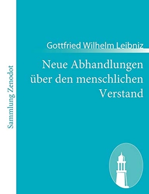 Leibniz, Gottfried Wilhelm. Neue Abhandlungen über den menschlichen Verstand - (Nouveaux essais sur l'entendement humain). Contumax, 2011.