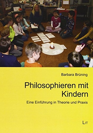 Brüning, Barbara. Philosophieren mit Kindern - Eine Einführung in Theorie und Praxis. Lit Verlag, 2014.