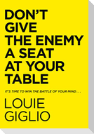 Don't Give the Enemy a Seat at Your Table