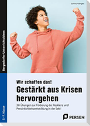 Wir schaffen das! Gestärkt aus Krisen hervorgehen